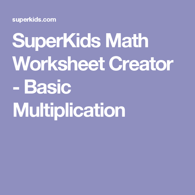 SuperKids Math Worksheet Creator Basic Multiplication Math 